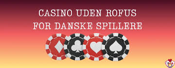 Top Dansk Casino Uden Rofus: Sikre Spilmuligheder Anmeldt